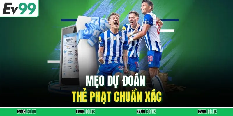 Mẹo dự đoán thẻ phạt chuẩn xác