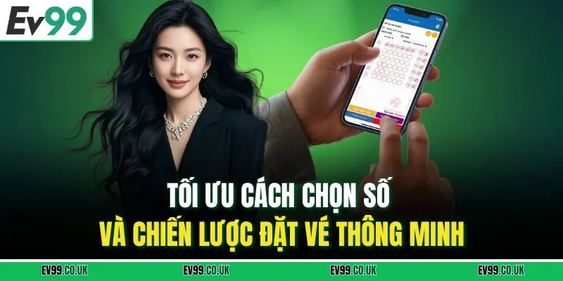Tối ưu cách chọn số và chiến lược đặt vé thông minh.